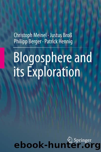 Blogosphere and its Exploration by Christoph Meinel Justus Broß Philipp Berger & Patrick Hennig