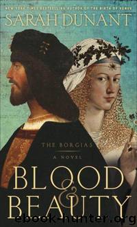Blood & Beauty The Borgias by Sarah Dunant