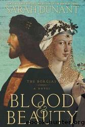 Blood & Beauty: The Borgias by Dunant Sarah