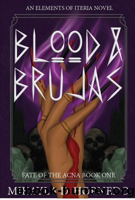 Blood & Brujas: Fate of the Acna Book One by Mikayla Hornedo