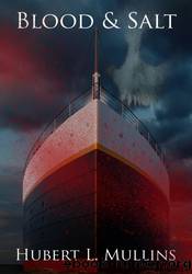 Blood & Salt by Hubert L. Mullins