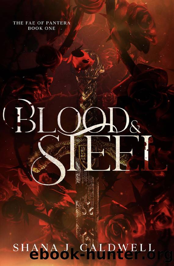 Blood & Steel: A Dark Fantasy Romance (The Fae of Pantera Book 1) by Shana J. Caldwell