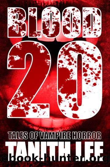 Blood 20: 20 Tales of Vampire Horror by Tanith Lee