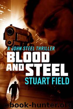 Blood And Steel (John Steel Book 4) by Stuart Field