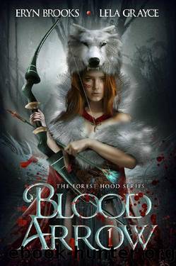Blood Arrow: The Forest Hood Series Book One by Lela Grayce & Eryn Brooks