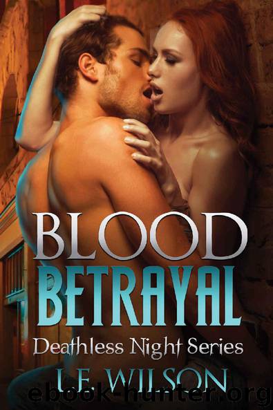 Blood Betrayal (Deathless Night Series Book 4) by L.E. Wilson