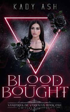 Blood Bought (Vampires of Veresian Book 1) by Kady Ash