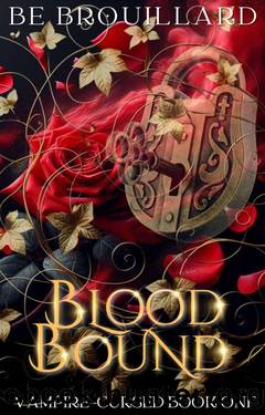 Blood Bound: A Fated Mate Romance (Vampire-Cursed Book 2) by BE Brouillard