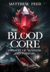 Blood Core: Pursuit of Madness and Purpose by Matthew Peed