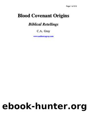 Blood Covenant Origins by C.A. Gray