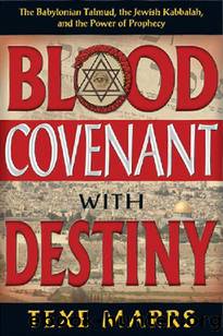 Blood Covenant With Destiny by Texe Marrs