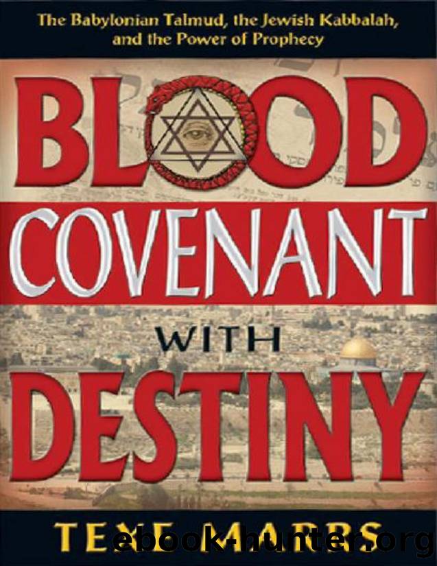 Blood Covenant With Destiny: The Babylonian Talmud, the Jewish Kabbalah, and the Power of Prophecy by Texe Marrs