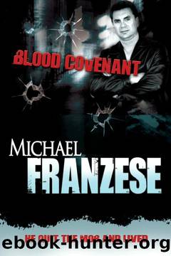Blood Covenant_The Story of the "Mafia Prince" Who Publicly Quit the Mob and Lived by Michael Franzese