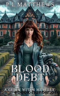 Blood Debt: A Green Witch Mystery by P L Matthews