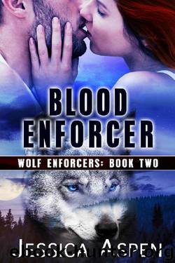 Blood Enforcer (Wolf Enforcers Book 2) by Jessica Aspen