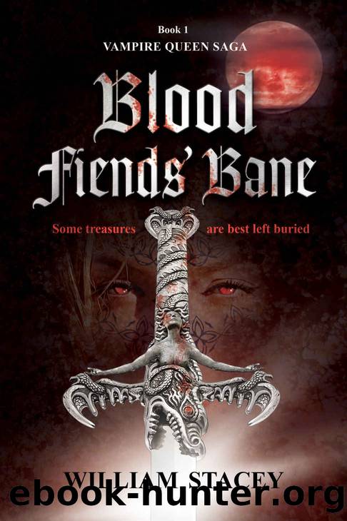Blood Fiends' Bane: Book 1 of the Vampire Queen Saga by William Stacey