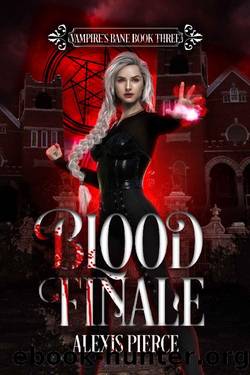 Blood Finale (Vampire's Bane Book 3) by Alexis Pierce