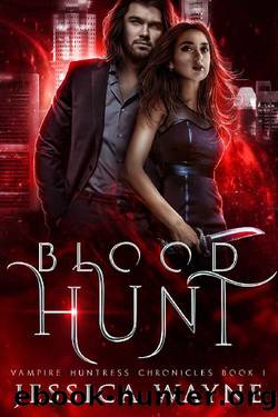 Blood Hunt: A Paranormal Vampire Romance (Vampire Huntress Chronicles Book 1) by Jessica Wayne