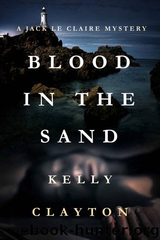 Blood In The Sand: Betrayal, lies, romance and murder. (A Jack Le Claire Mystery) by Kelly Clayton