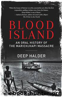 Blood Island: An Oral History of the Marichjhapi Massacre by Halder Deep