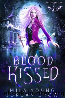 Blood Kissed: Paranormal Vampire Romance (Chosen Vampire Slayer Book 3) by Mila Young & Jordan Crow