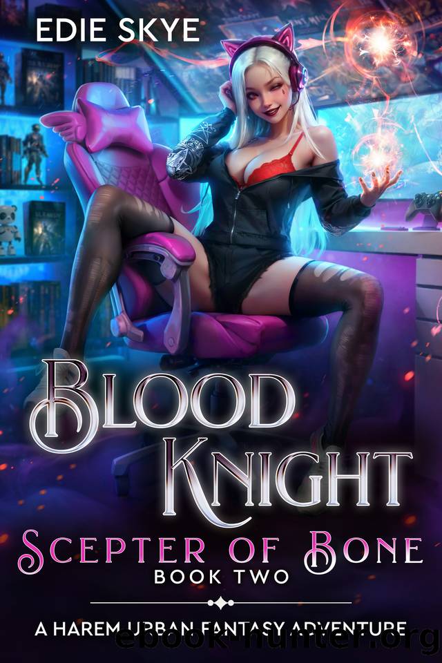 Blood Knight: Scepter of Bone: A Harem Urban Fantasy Adventure by Edie Skye