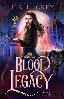 Blood Legacy (Wolf Moon Academy Book 2) by Jen L. Grey