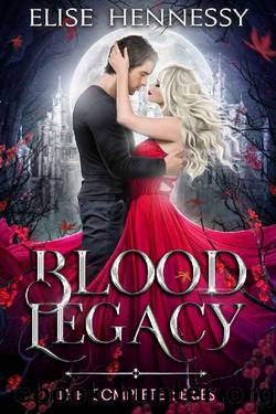 Blood Legacy: Suspenseful Paranormal Romance Fantasy (The Complete Series) by Elise Hennessy