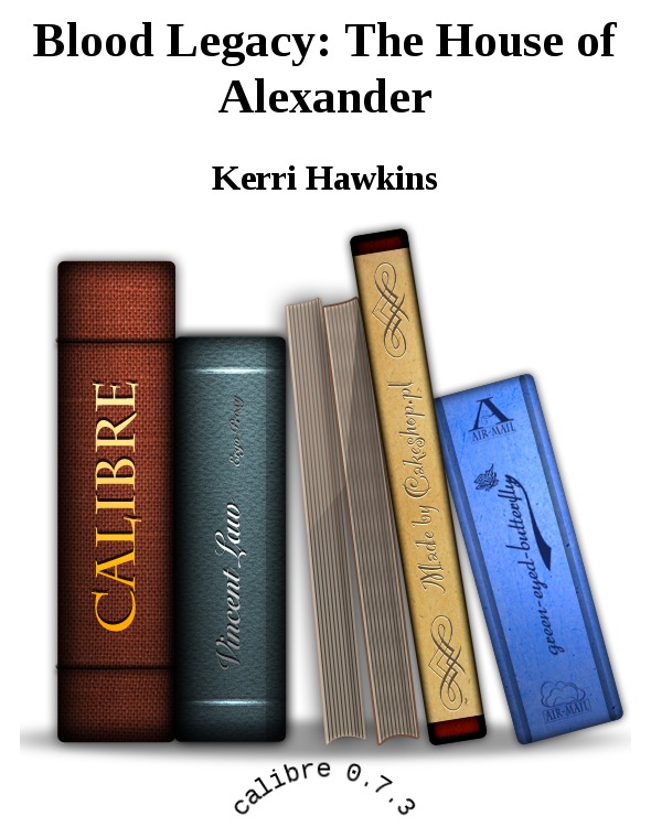 Blood Legacy: The House of Alexander by Kerri Hawkins
