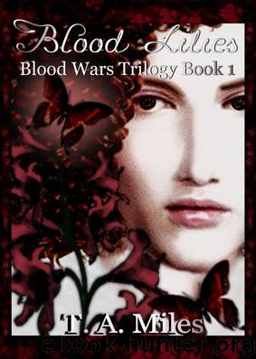 Blood Lilies by T. A. Miles