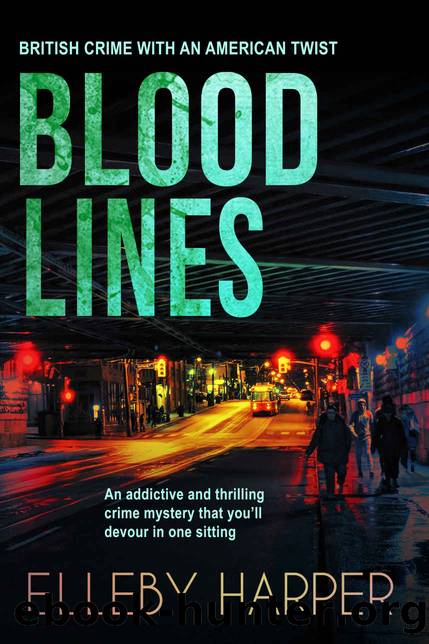 Blood Lines: An addictive and thrilling crime mystery (British Crime with an American Twist Book 5) by Elleby Harper