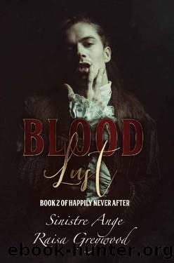 Blood Lust: A Happily-Never-After Anthology (Happily Never After Book 2) by Raisa Greywood & Sinistre Ange