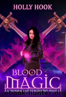 Blood Magic (Abnormals Underground #1) (A Teen Urban Fantasy) by Holly Hook
