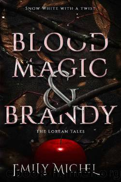 Blood Magic and Brandy: A Snow White Retelling (The Lorean Tales Book 1) by Emily Michel