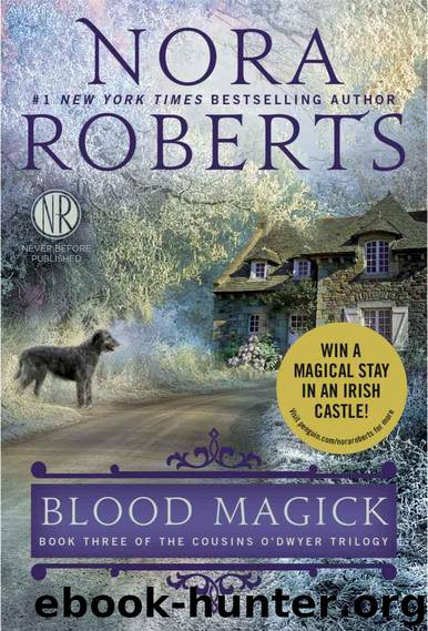 Blood Magick: Book Three of The Cousins O'Dwyer Trilogy by Nora Roberts