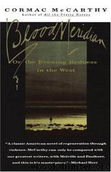 Blood Meridian or The Evening Redness in the West by McCarthy Cormac