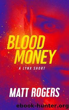 Blood Money: A Lynx Thriller (Lynx Shorts Book 1) by Matt Rogers