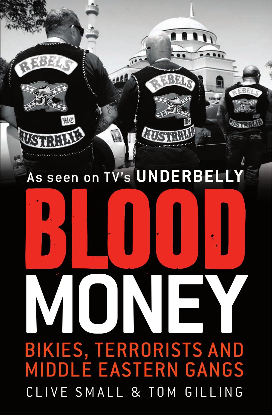 Blood Money: Bikies, Terrorists and Middle Eastern Gangs by Clive Small Tom Gilling