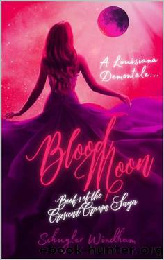 Blood Moon (A Louisiana Demontale): Book 1 of the Crescent Crown Saga by Schuyler Windham