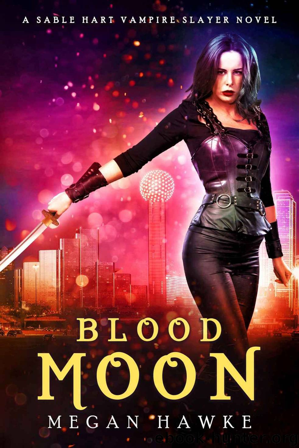 Blood Moon (A Sable Hart Vampire Slayer Novel Book 5) by Megan Hawke