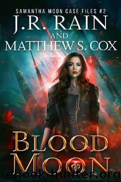 Blood Moon (Samantha Moon Case Files Book 2) by J.R. Rain & Matthew S. Cox