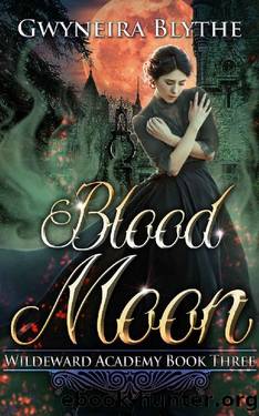 Blood Moon (Wildeward Academy Book 3) by Gwyneira Blythe