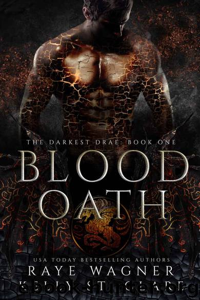 Blood Oath (The Darkest Drae Book 1) by Raye Wagner & Kelly St. Clare