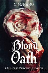 Blood Oath: A Princess Chronicles Novel (The Princess Chronicles) by C M Hano