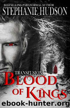 Blood Of Kings (Transfusion Book 3) by Stephanie Hudson