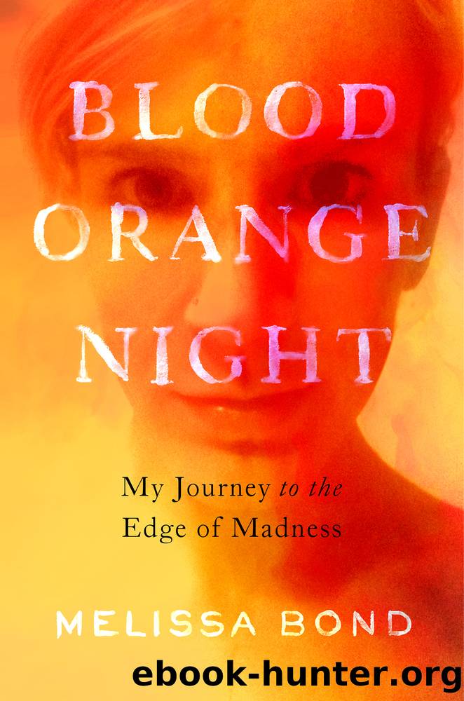 Blood Orange Night: My Journey to the Edge of Madness by Melissa Bond