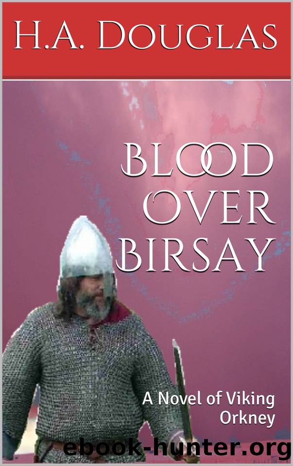 Blood Over Birsay: A Novel of Viking Orkney by Douglas H.A