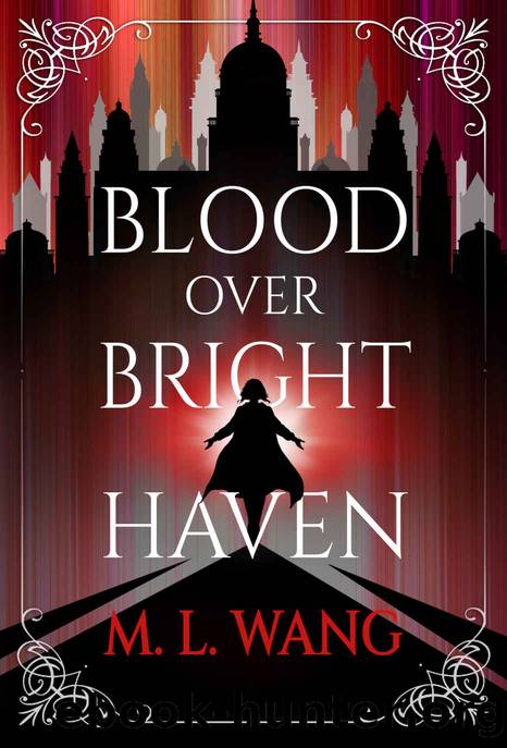 Blood Over Bright Haven by M. L. Wang