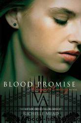 Blood Promise: A Vampire Academy Novel by Richelle Mead