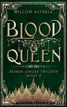 Blood Queen (Blood Singer Trilogy Book 2) by Willow Asteria